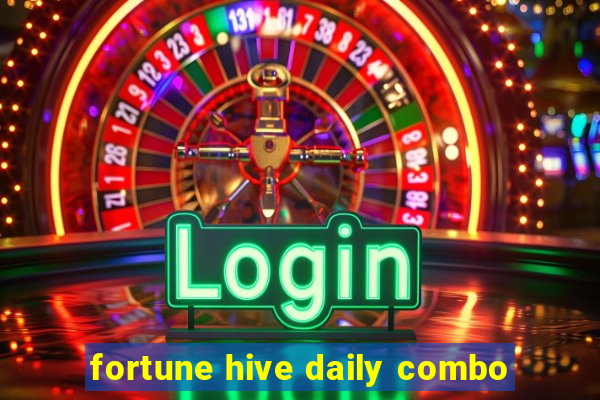 fortune hive daily combo